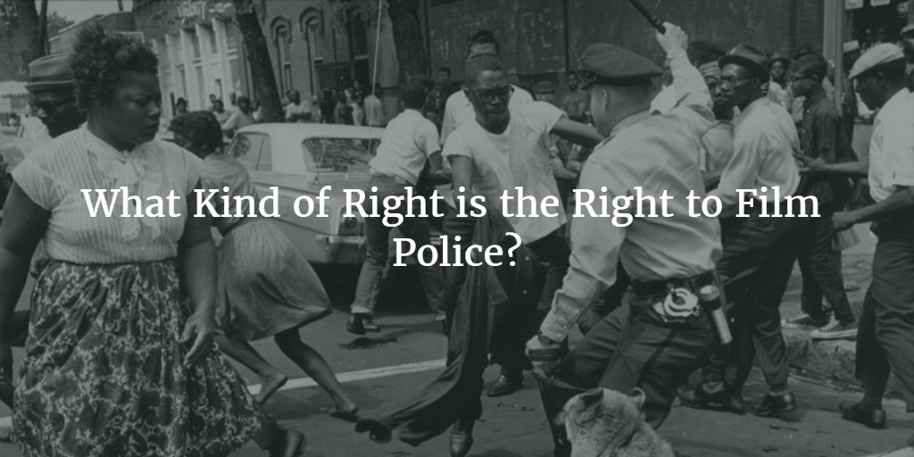 What kind of right is the right to film police?