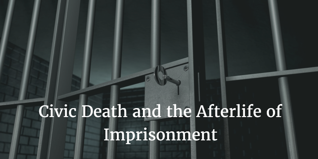 Civic Death and the Afterlife of Imprisonment