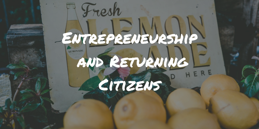 Entrepreneurship and Returning Citizens