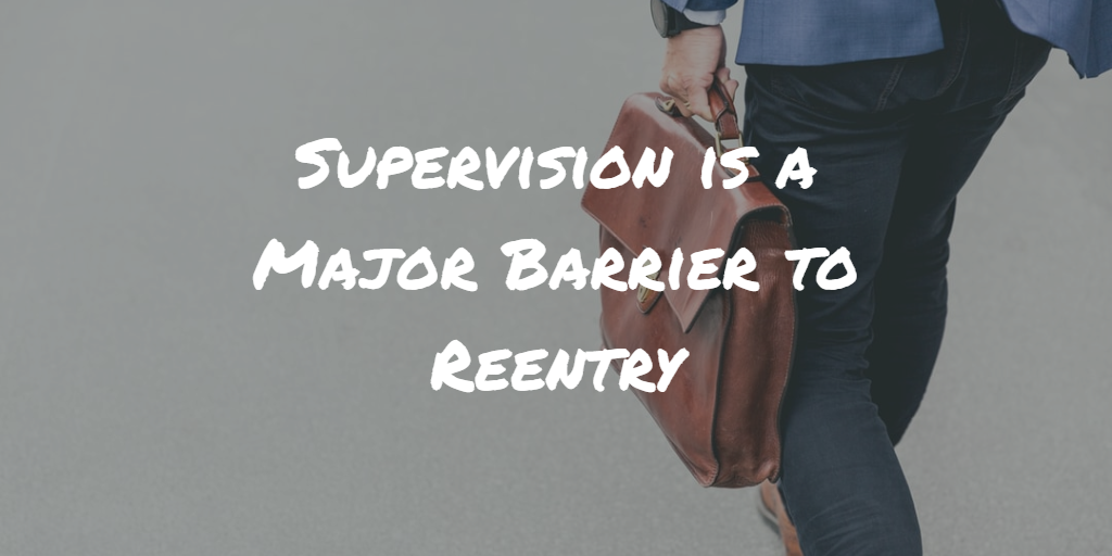 Supervision is a Major Barrier to Reentry